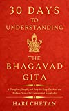 30 Days to Understanding the Bhagavad Gita: A Complete, Simple, and Step-by-Step Guide to the Million-Year-Old Confidential Knowledge (The Bhagavad Gita Series Book 3)