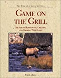 Game on the Grill: The Art of Barbecuing, Grilling, and Smoking Wild Game (The Fish and Game Kitchen)
