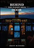 Behind The Flight Deck Door: Insider Knowledge About Everything You've Ever Wanted to Ask A Pilot