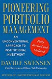 Pioneering Portfolio Management: An Unconventional Approach to Institutional Investment, Fully Revised and Updated