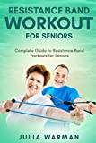 Resistance Band Workout for Seniors: Complete Guide to Resistance Band Workouts for Seniors