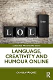 Language, Creativity and Humour Online (Language and Digital Media)