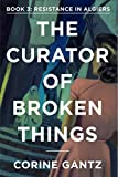 The Curator of Broken Things Book 3: Resistance in Algiers (The Curator of Broken Things Trilogy)
