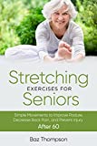 Stretching Exercises for Seniors: Simple Movements to Improve Posture, Decrease Back Pain, and Prevent Injury After 60 (Strength Training for Seniors)