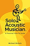 Solo Acoustic Musician: A Practical How-To Guide