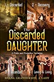 The Discarded Daughter - Omnibus Edition: A Pride and Prejudice Variation