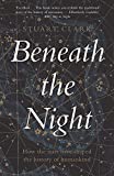 Beneath the Night: How the stars have shaped the history of humankind