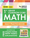 1st Grade Common Core Math: Daily Practice Workbook | 1000+ Practice Questions and Video Explanations | Argo Brothers (Common Core Math by ArgoPrep)