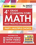 4th Grade Common Core Math: Daily Practice Workbook - Part I: Multiple Choice | 1000+ Practice Questions and Video Explanations | Argo Brothers (Common Core Math by ArgoPrep)