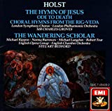 Holst: The Hymn of Jesus / Wandering Scholar / Ode to Death / Choral Hymns from Rig Veda