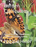 Garden Curriculum: Lesson Plans for Elementary school and homeschooling