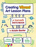 Creating Vibrant Art Lesson Plans: A Teacher's Sketchbook
