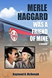 Merle Haggard Was a Friend of Mine