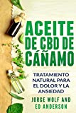 Aceite de CBD de cáñamo: Tratamiento Natural para el Dolor y la Ansiedad: CBD Hemp Oil: Natural Treatment for Pain and Anxiety (Libro en Espanol / Spanish Book Version - Spanish Edition)