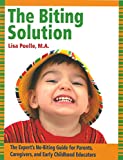 The Biting Solution: The Expert's No-Biting Guide for Parents, Caregivers, and Early Childhood Educators