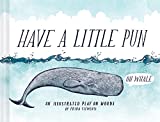 Have a Little Pun: An Illustrated Play on Words (Book of Puns, Pun Gifts, Punny Gifts)