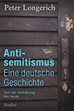 Antisemitismus: Eine deutsche Geschichte: Von der Aufklärung bis heute (German Edition)