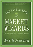 The Little Book of Market Wizards: Lessons from the Greatest Traders (Little Books. Big Profits)