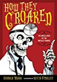 How They Croaked( The Awful Ends of the Awfully Famous)[HOW THEY CROAKED][Paperback]