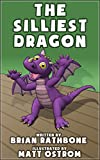 The Silliest Dragon: A Bedtime Story for Kids with Dragons (Dragon Books for Children)