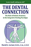 The Dental Connection: The Role of Holistic Dentistry in the Integrative Healing Paradigm