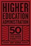 Higher Education Administration: 50 Case-Based Vignettes