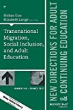 Transnational Migration, Social Inclusion, and Adult Education: New Directions for Adult and Continuing Education, Number 146 (J-B ACE Single Issue Adult & Continuing Education)