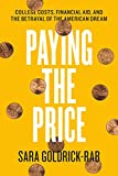 Paying the Price: College Costs, Financial Aid, and the Betrayal of the American Dream