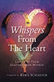 Whispers From The Heart: Listen To Your Gentle Guide Within