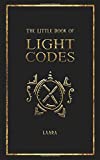 The Little Book of Light Codes: Healing Symbols for Life Transformation