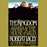 The Kingdom: Arabia & The House of Sa'ud