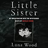 Little Sister: My Investigation into the Mysterious Death of Natalie Wood