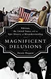 Magnificent Delusions: Pakistan, the United States, and an Epic History of Misunderstanding