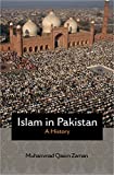 Islam in Pakistan: A History (Princeton Studies in Muslim Politics, 68)