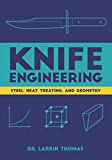 Knife Engineering: Steel, Heat Treating, and Geometry