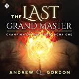 The Last Grand Master: Champion of the Gods, Book 1