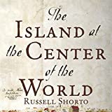 The Island at the Center of the World: The Epic Story of Dutch Manhattan and the Forgotten Colony That Shaped America