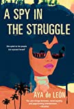 A Spy in the Struggle: A Riveting Must-Read Novel of Suspense