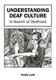 Understanding Deaf Culture: In Search of Deafhood