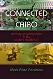 Connected in Cairo: Growing up Cosmopolitan in the Modern Middle East (Public Cultures of the Middle East and North Africa)