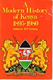 A Modern history of Kenya, 1895-1980: In honour of B.A. Ogot