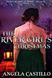 The River Girl's Christmas: An Inspirational Story of the Texas Frontier (Texas Women of Spirit Book 4)