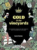 Gold in the Vineyards: Illustrated stories of the world's most celebrated vineyards