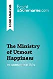 The Ministry of Utmost Happiness by Arundhati Roy (Book Analysis): Detailed Summary, Analysis and Reading Guide (BrightSummaries.com)