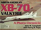 North American XB-70 Valkyrie: A Photo Chronicle (Schiffer Military Aviation History)