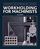 Workholding for Machinists (Crowood Metalworking Guides)