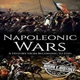 Napoleonic Wars: A History from Beginning to End