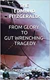 THE EDMUND FITZGERALD: FROM GLORY TO GUT WRENCHING TRAGEDY