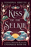 Kiss of the Selkie: A Little Mermaid Retelling (Entangled with Fae)