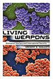 Living Weapons: Biological Warfare and International Security (Cornell Studies in Security Affairs)